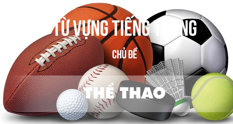 Từ vựng tiếng Trung chủ đề thể thao