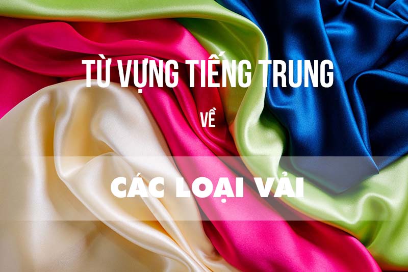 Từ vựng tiếng Trung về các loại vải