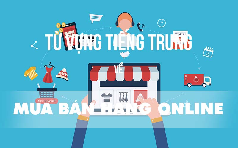 Từ vựng tiếng Trung về mua bán hàng online