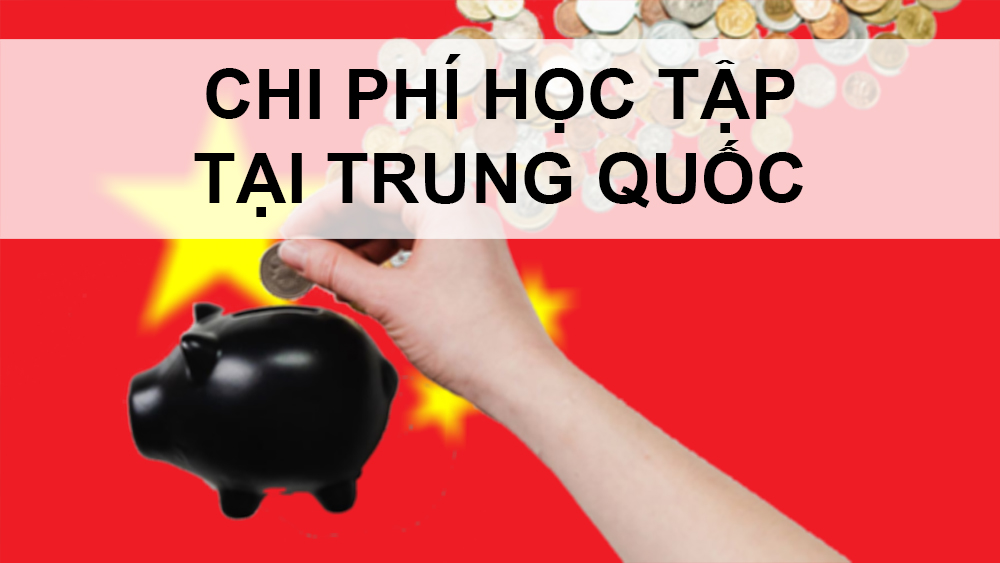 Chi phí học tập tại Trung Quốc